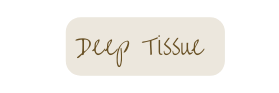 Deep Tissue